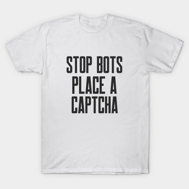 Secure Coding STOP Bots Place a CAPTCHA T-Shirt by FSEstyle